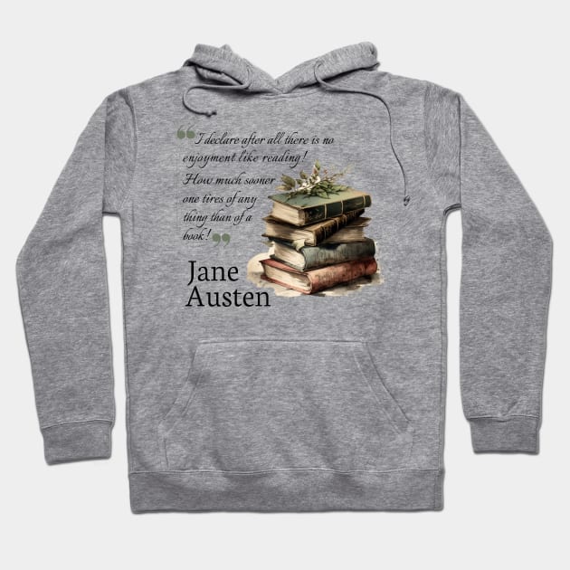 Jane Austen quote - I declare after all there is no enjoyment like reading Hoodie by Miss Pell